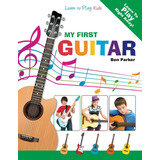 Mi Primera Guitarra: Aprende A Tocar: Niños