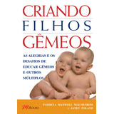 Criando Filhos Gêmeos, De Malmstrom, Patricia Maxwell. M.books Do Brasil Editora Ltda, Capa Dura Em Português, 2004