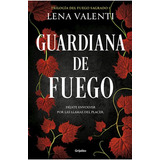 Guardiana De Fuego Trilogia Del Fuego Sagrado 1 - Valenti L