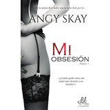 Mi Obsesión, De Angy  Skay. Editorial Editorial Lxl, Tapa Blanda En Español
