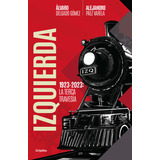 Izquierda: 1923-2023: La Terca Travesía, De Álvaro Delgado Gómez., Vol. 1.0. Editorial Grijalbo, Tapa Blanda, Edición 1.0 En Español, 2023