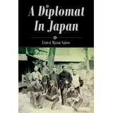 A Diplomat In Japan, De Ernest Mason Satow. Editorial Createspace Independent Publishing Platform, Tapa Blanda En Inglés