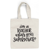 Soy Un Profesor, ¿cuál Es Tu Superpoder? - Bolsa De Lona .