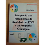 Livro Integração Das Ferramentas Da Qualidade Ao Pdca Programa Seis Sigma Editora Dg Silvio Aguiar Volume 1 481z