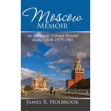 Libro Moscow Memoir: An American Military Attachã© In The...