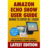 Book : Elbazardigital Echo Show Newbie To Expert In 1 Hour 