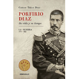 Porfirio Díaz. Su Vida Y Su Tiempo I - Carlos Tello Díaz