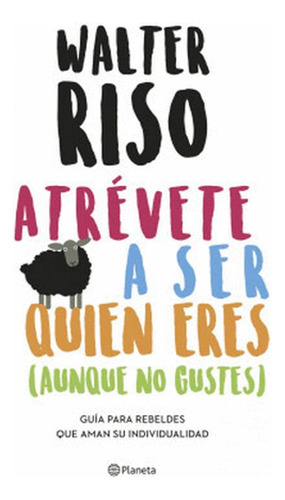 Libro Atrevete A Ser Quien Eres (aunque No Gustes)