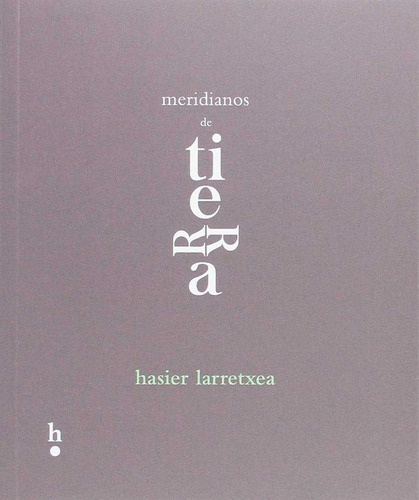 Meridianos De Tierra, De Larretxea, Hasier. Editorial Harpo Libros, Tapa Blanda En Español