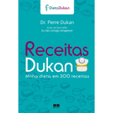 Receitas Dukan: Minha Dieta Em 300 Receitas: Minha Dieta Em 300 Receitas, De Dukan, Pierre. Editora Best Seller Ltda, Capa Mole Em Português, 2013