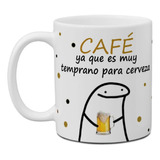 Taza Cafe Flork Ya Que Es Muy Temprano Para La Cerveza Meme