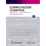 Libro Tecnico Computación Cuántica: Circuitos Y Algoritmos