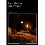 Oil Story, De Ibsen Martínez. Vela Negra | Mafia Editorial Tsquets, Tapa Blanda, Edición 2023 En Español, 2023