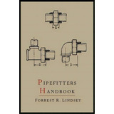 Pipefitters Handbook : Second Expanded Edition, De Forrest R Lindsey. Editorial Martino Fine Books, Tapa Blanda En Inglés, 2012