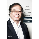 Una Vida Muchas Vidas Gustavo Petro ( Y Original)