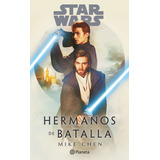 Star Wars. Hermanos De Batalla, De Mike Chen. Serie Star Wars, Vol. 1.0. Editorial Planeta, Tapa Blanda, Edición 1.0 En Español, 2023