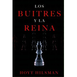 Los Buitres Y La Reina : La Batalla De Los Multimillonarios Y La Reina Del Botox, De Hoyt Hilsman. Editorial Createspace Independent Publishing Platform, Tapa Blanda En Español