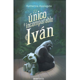 El Unico E Incomparable Ivan