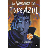 La Venganza Del Tigre Azul - Eduardo Gonzalez / Erica Villar