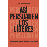 Así Persuaden Los Líderes, De Fernández Orellana. Editorial Libros De Cabecera, Tapa Blanda En Español, 2016