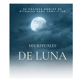 Mis Rituales De Luna Diario De Rituales De Luna..., De Ediciones, Spirituali. Editorial Independently Published En Español