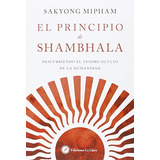 El Principio De Shambhala : Descubriendo El Tesoro Oculto De
