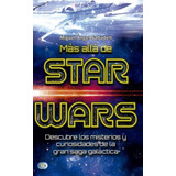 Mas Alla De Star Wars - Misterios Y Curiosidades, De Miguel Angel Sabadell. Editorial Robin Book Look En Español, 2019
