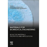 Materials For Biomedical Engineering: Bioactive Materials, Properties, And Applications, De Alexandru Mihai Grumezescu. Editorial Elsevier Science Publishing Co Inc, Tapa Blanda En Inglés