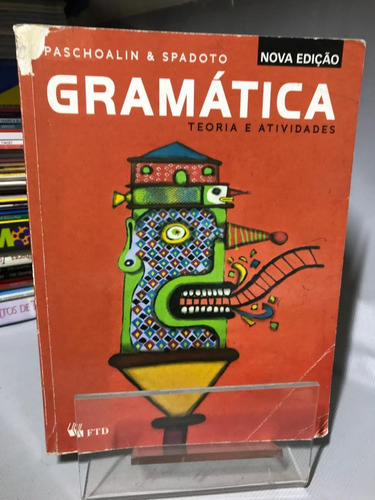 Gramática Teoria E Atividades Paschoalin E Spadoto Ftd Nova Edição