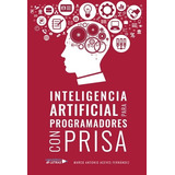 Inteligencia Artificial Para Programadores Con Prisa, De Marco Antonio Aceves Fernández. Editorial Universo De Letras, Tapa Blanda, Edición 1era Edición En Español