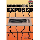 Libro Commodore 64 Exposed - Bruce Bayley