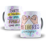 Caneca Presente Amizade - Sorte A Minha De Ter Uma Amiga