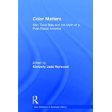 Libro Color Matters: Skin Tone Bias And The Myth Of A Pos...