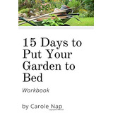 15 Days To Put Your Garden To Bed Gardening Lifestyle