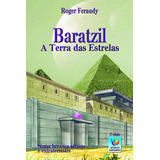 Baratzil - A Terra Das Estrelas, De Feraudy, Roger. Editora Editora Do Conhecimento, Capa Mole, Edição 2ª-edição 2008 Em Português