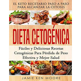  Libro - Dieta Cetogénica: El Keto Recetario Paso A Paso