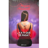 Y A Ti Que Te Pasa ? - Megan Maxwell Ed. Planeta