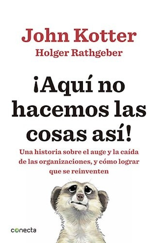 Libro Aqui No Hacemos Las Cosas Asi ! De John Kotter