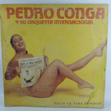 Lp Vinyl Pedro Conga Valio La Pena Esperar