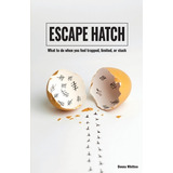 Libro Escape Hatch: What To Do When You Feel Trapped, Lim...