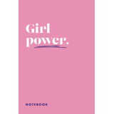 Libro: Girl Power Notebook: 6x9 Blank Lined Quote Notebook W