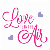 Stencil Simples Frase Love Is In The Air Opa2338 14x14