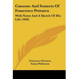 Libro Canzone And Sonnets Of Francesco Petrarca: With Not...