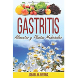 Gastritis. Alimentos Y Plantas Medicinales.: Conoce Todo Sob