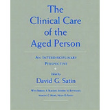 The Clinical Care Of The Aged Person : An Interdisciplinary Perspective, De David G. Satin. Editorial Oxford University Press Inc, Tapa Dura En Inglés