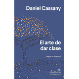 El Arte De Dar Clase - Cassany, Daniel