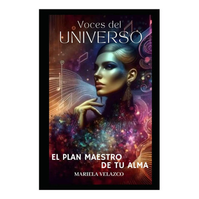 Libro: Voces Del Universo: El Plan Maestro De Tu Alma (spani