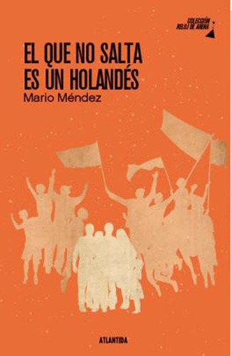 El Que No Salta Es Un Holandes - Mario Mendez
