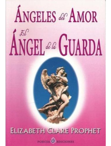 Angeles Del Amor - El Angel De La Guarda - Elizabeth Clare P
