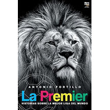 La Premier - Historias Sobre La Mejor Liga Del Mundo, De Antonio Portillo. Editorial Librofutbol En Español